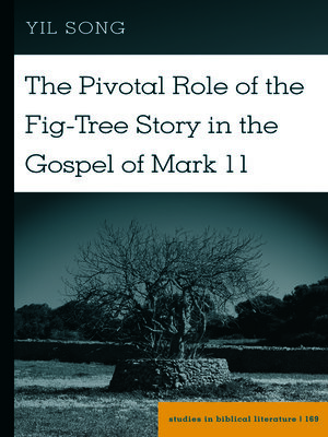 cover image of The Pivotal Role of the Fig-Tree Story in the Gospel of Mark 11